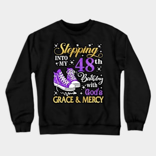 Stepping Into My 48th Birthday With God's Grace & Mercy Bday Crewneck Sweatshirt